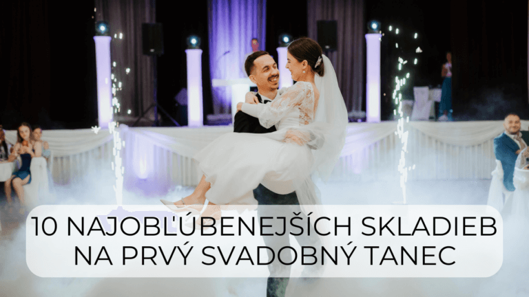 10 NAJ SKLADIEB NA PRVÝ SVADOBNÝ TANEC